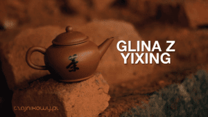 Glina z Yixing. Jak powstają czajniki z glinki